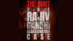 The Hunt Rajiv Gandhi Assassination Case - सोनी लिव की यह वेब सीरीज 1991 के ऐतिहासिक हत्याकांड और SIT की 90 दिनों की रोमांचक जांच को दर्शाती है।